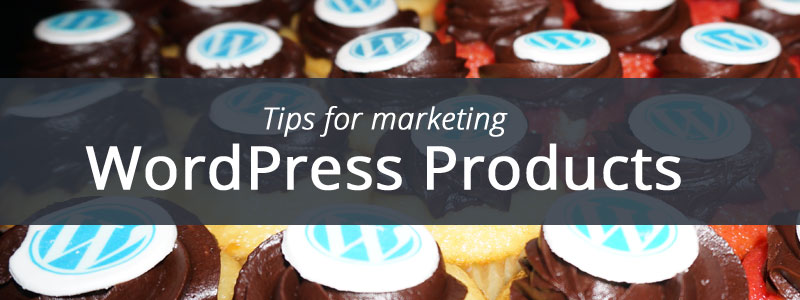 Tips for marketing WordPress products