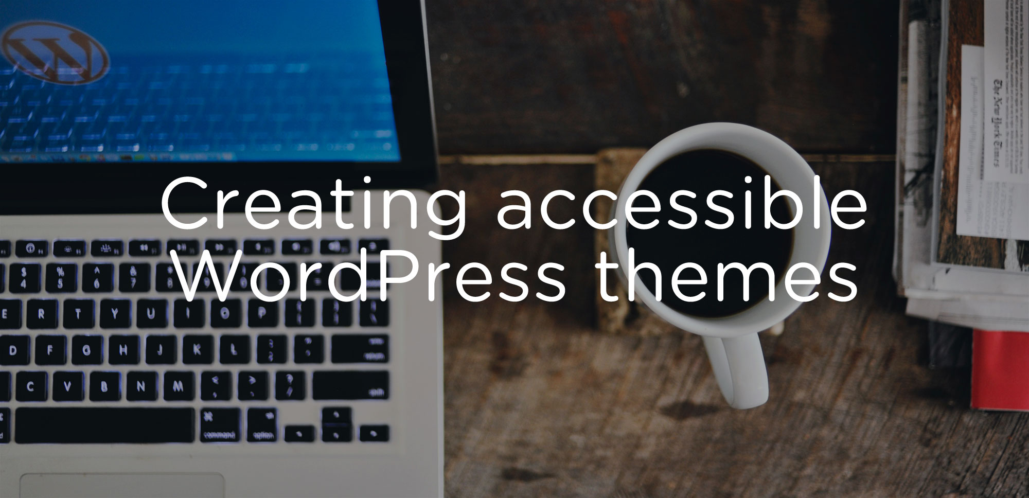 How to create better, more accessible WordPress themes