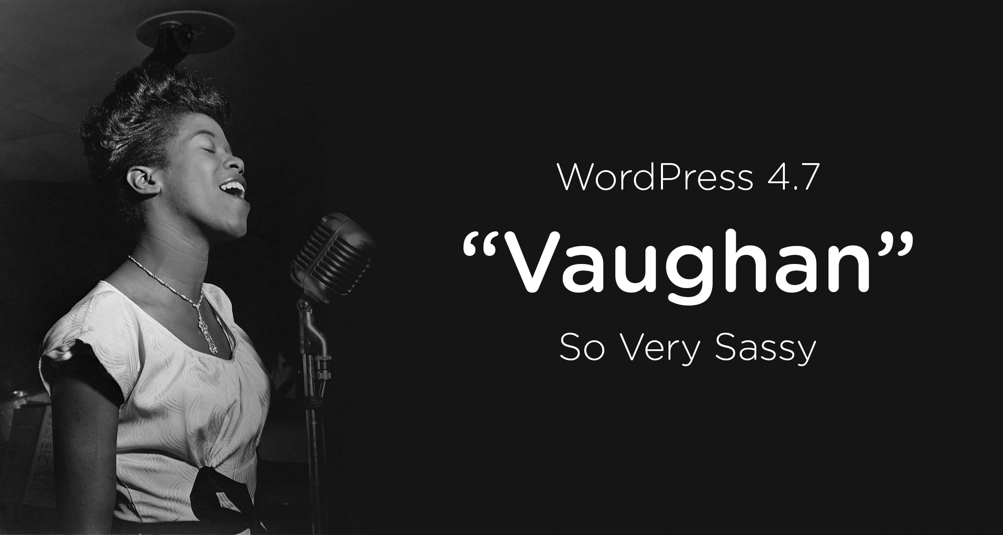 WordPress 4.7, “Vaughan”, released
