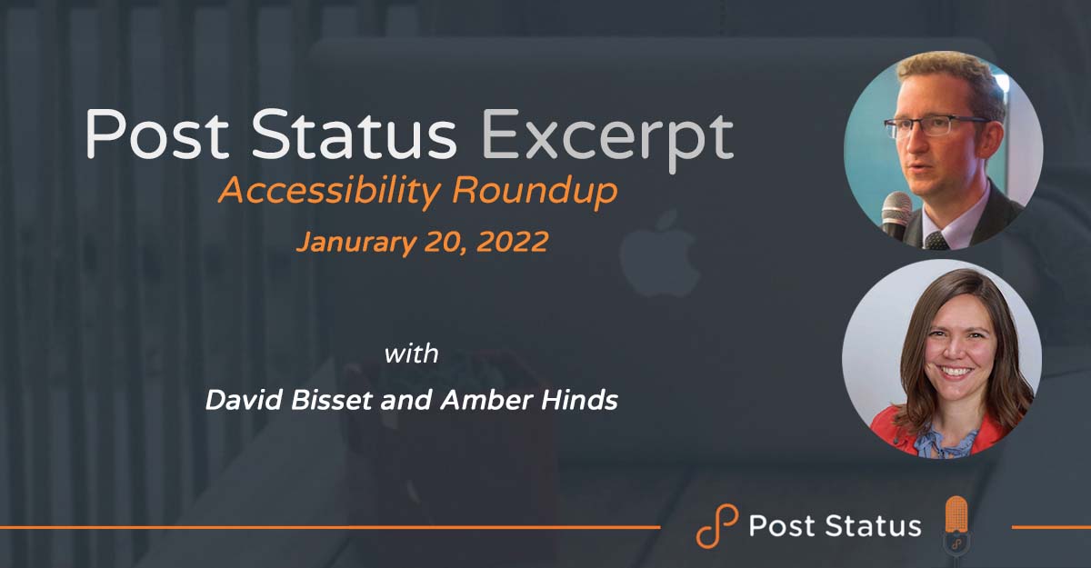 Post Status Excerpt (No. 43) — Accessibility Roundup with Amber Hinds