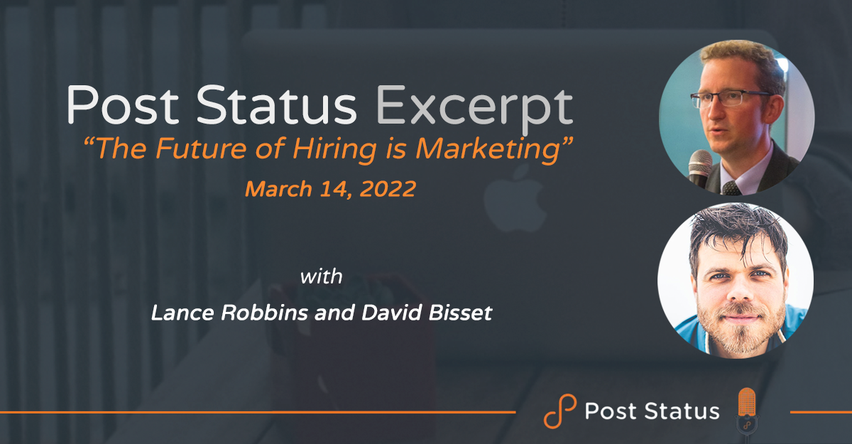Post Status Excerpt (No. 50) — The Future of Hiring is Marketing with Lance Robbins