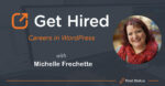 Get Hired Podcast with Michelle Frechette