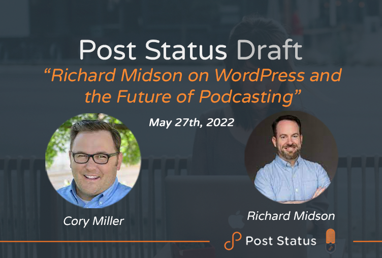 Richard Midson on WordPress and the Future of Podcasting — Post Status Draft 118