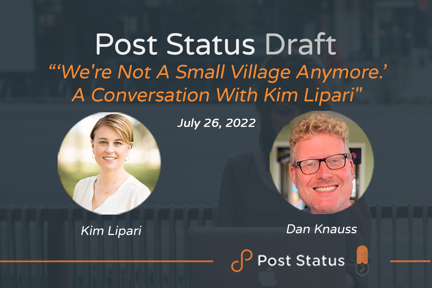 “We're not a small village anymore.” A Conversation with Kim Lipari — Post Status Draft 121