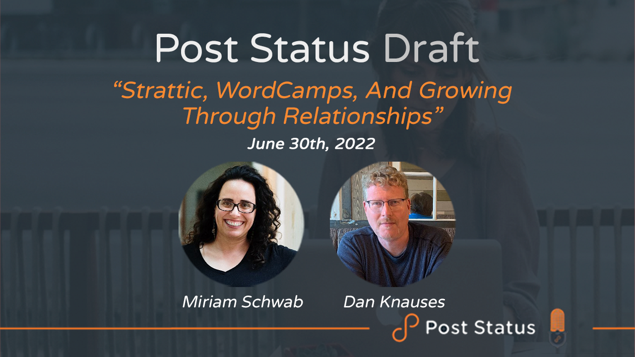 Strattic, WordCamps, and Growing through Relationships — Post Status Draft 120