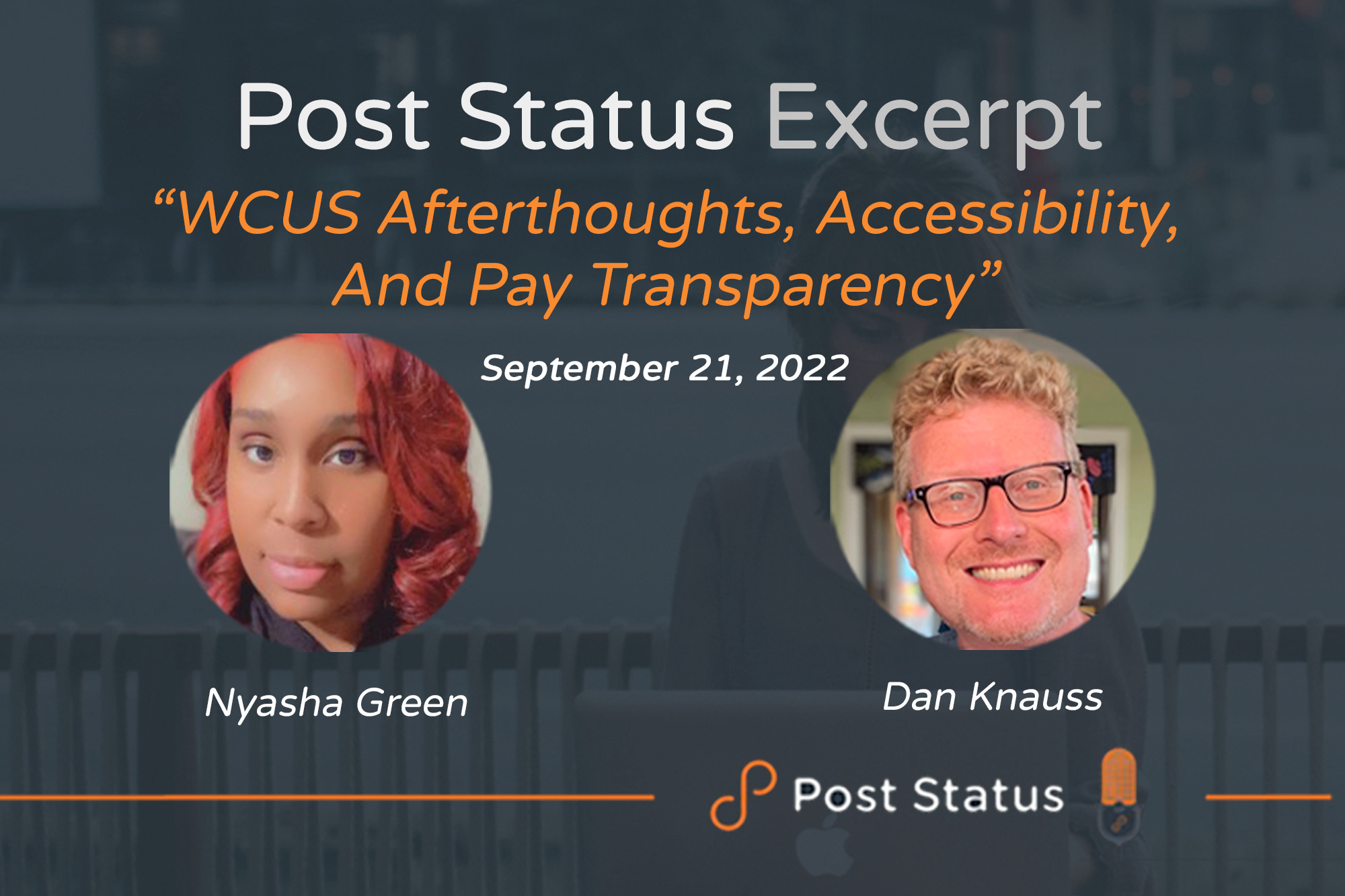 Post Status Excerpt (No. 69) — WCUS Afterthoughts, Accessibility, and Pay Transparency