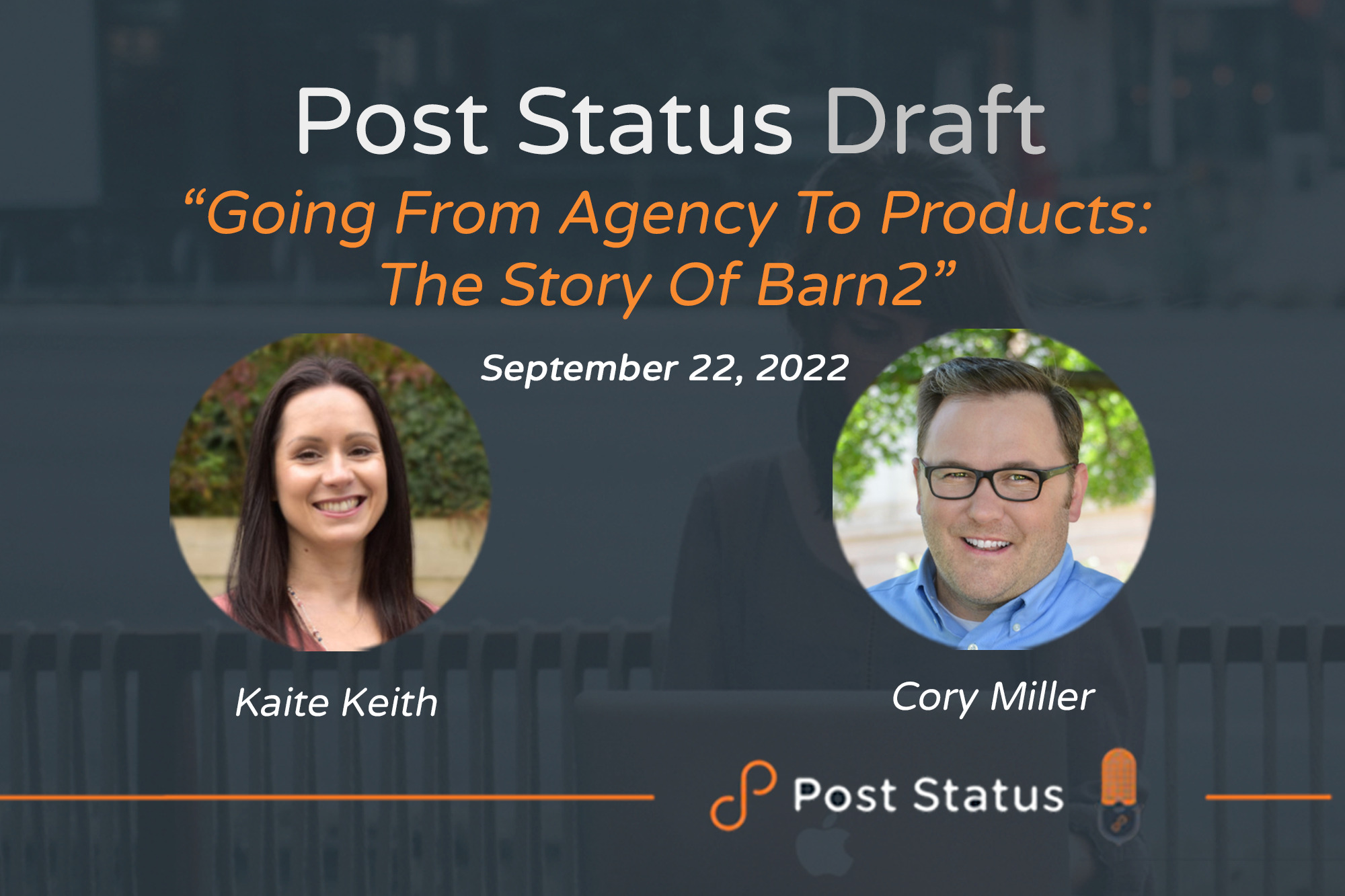 Going from Agency to Products: The Story of Barn2 — Post Status Draft 125