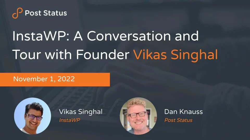 InstaWP: A Conversation and Tour with Founder Vikas Singhal — Post Status Draft 128